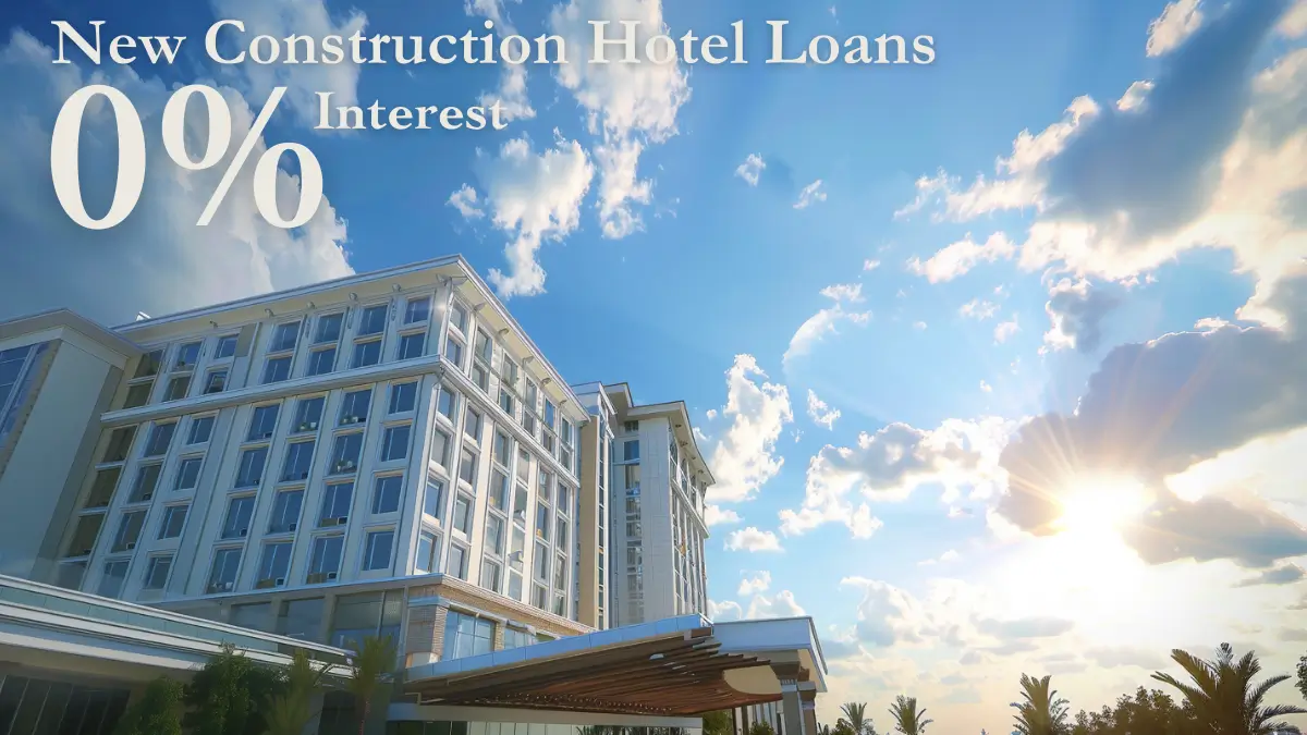 New Hotel Construction Loans - 0% Interest